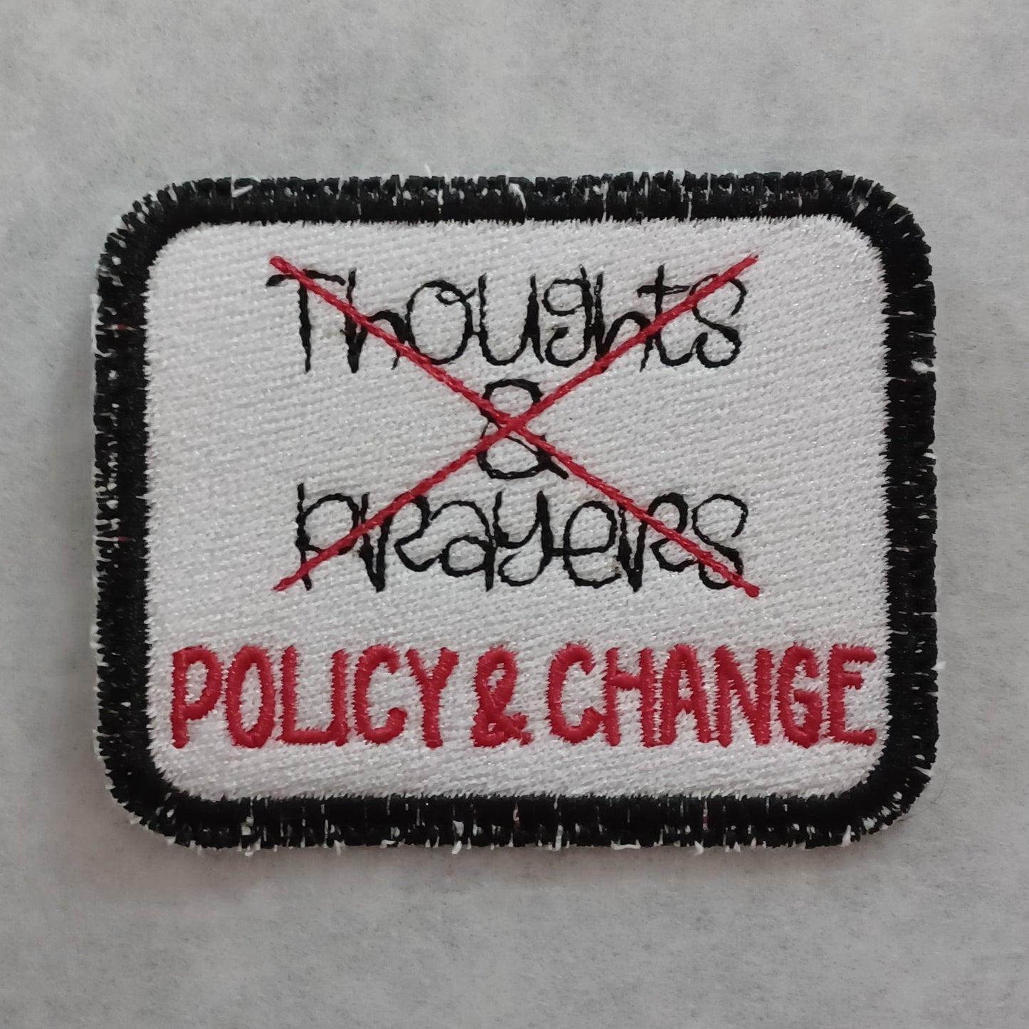 Thoughts & Prayers/POLICY & CHANGE Embroidered Patch