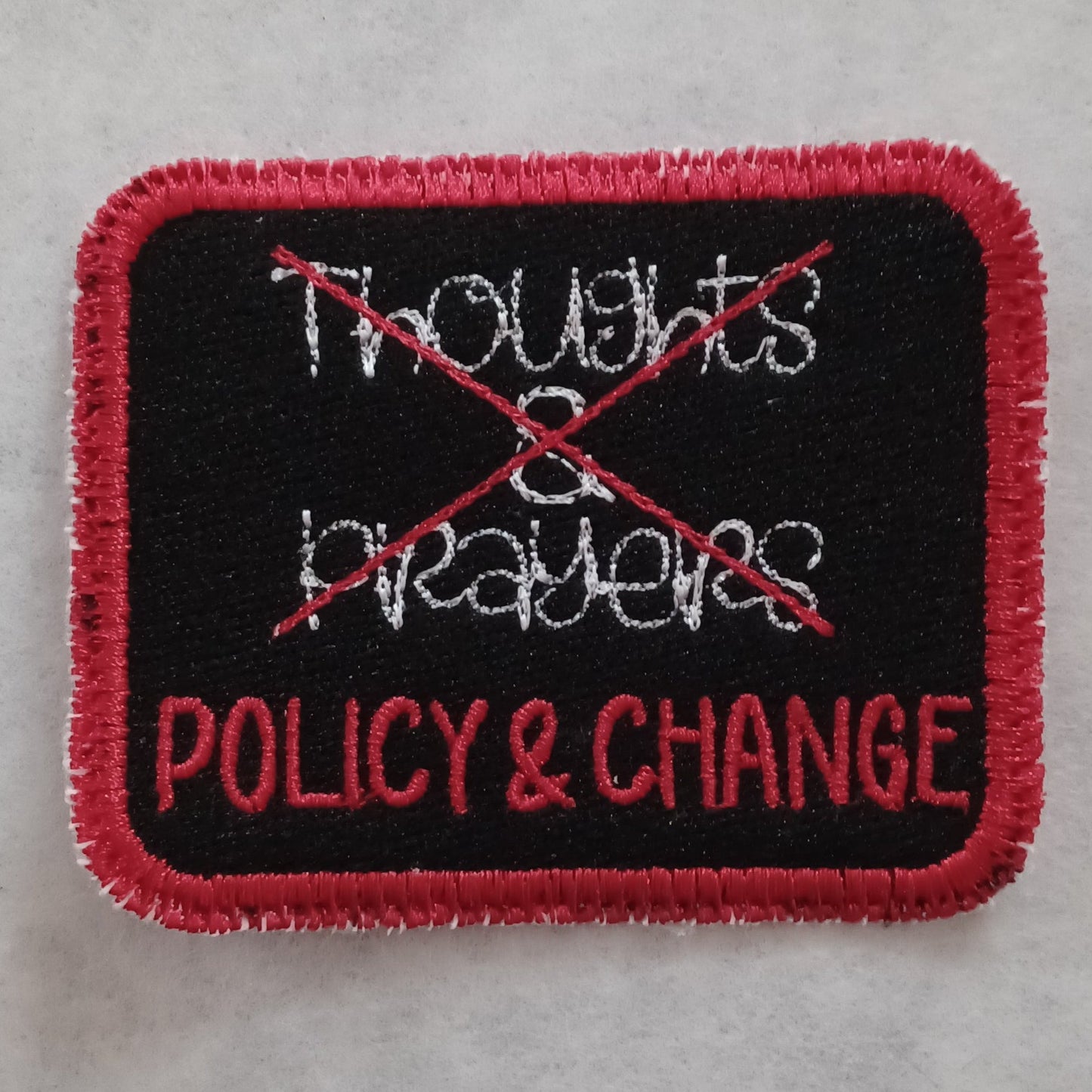 Thoughts & Prayers/POLICY & CHANGE Embroidered Patch