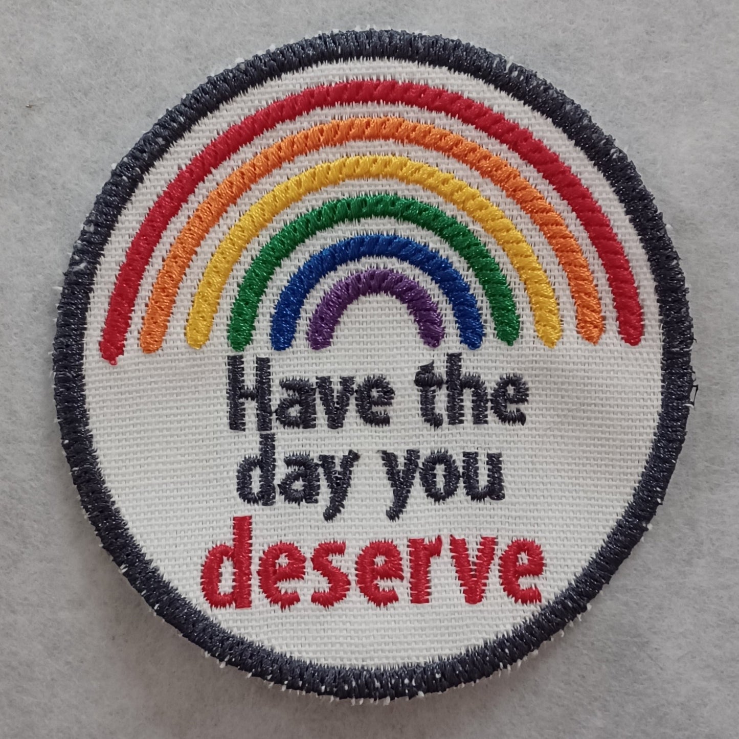 Have the Day You Deserve Embroidered Iron-On Patch