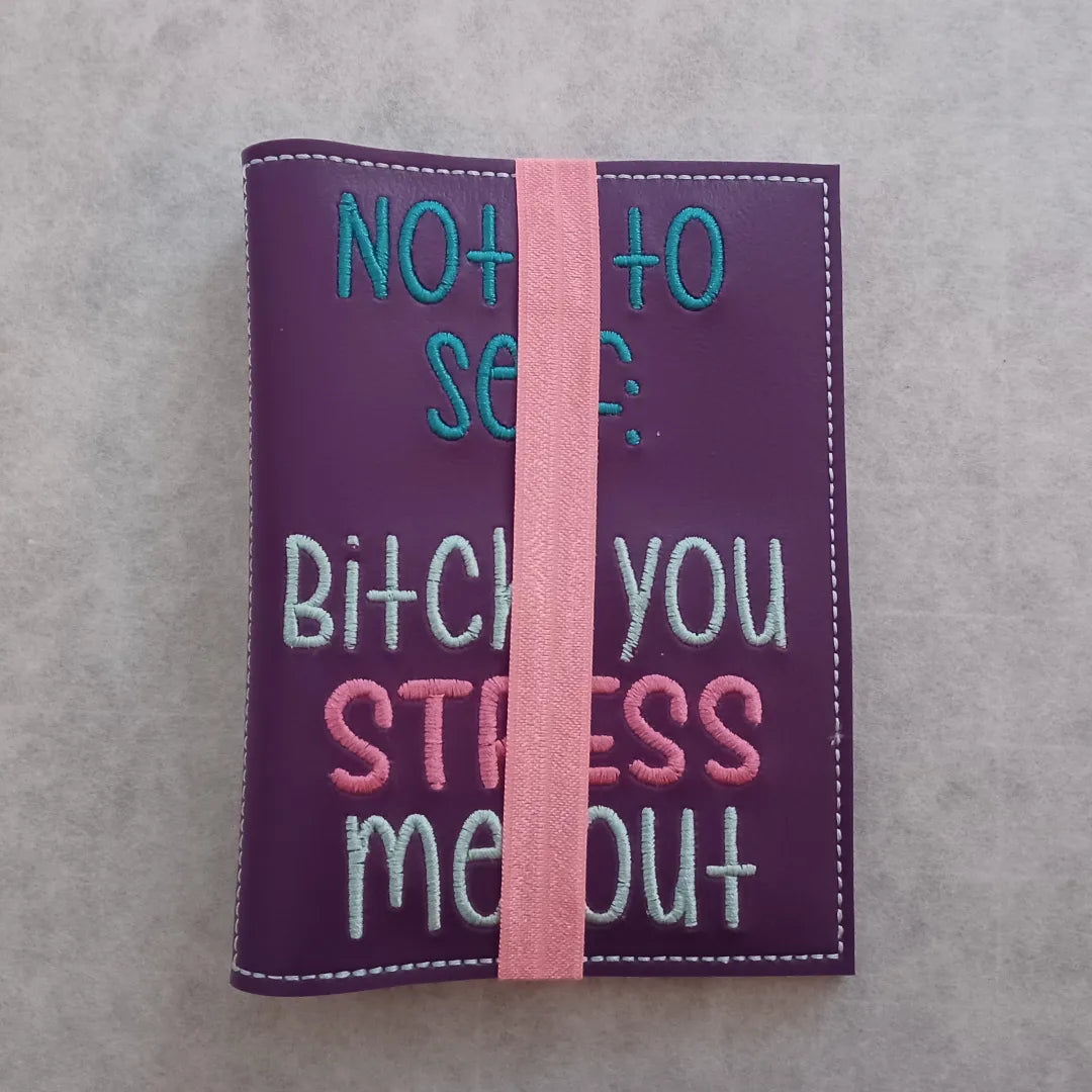 You Stress Me Out Embroidered Notebook Cover