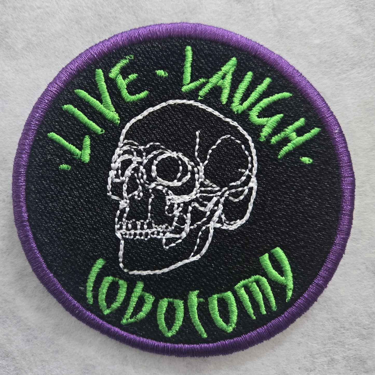 Live Laugh Lobotomy Embroidered Patch