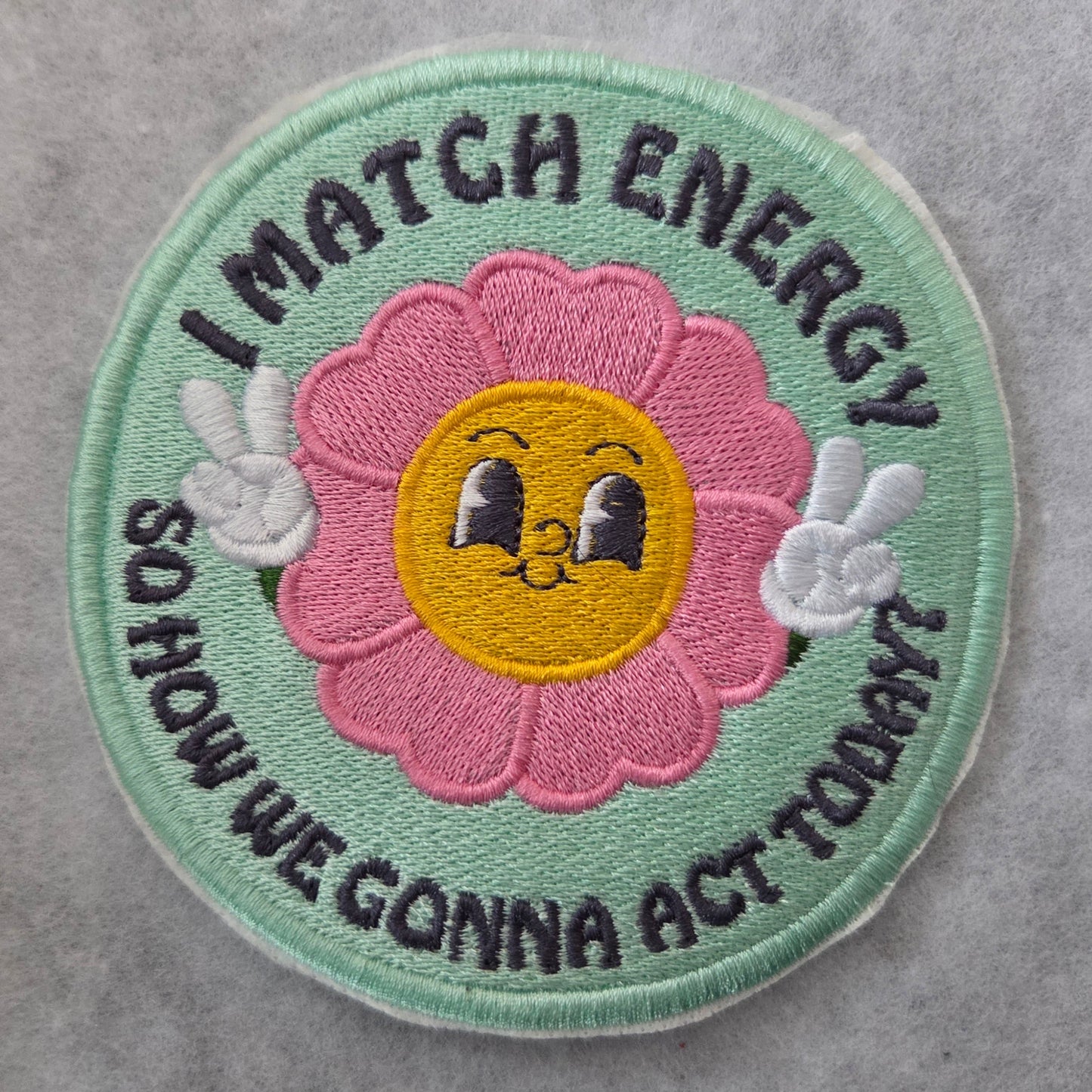 I Match Energy - So How We Gonna Act Today? Embroidered Patch