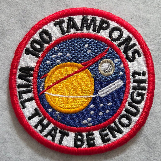 100 Tampons: Will That Be Enough? Embroidered Patch