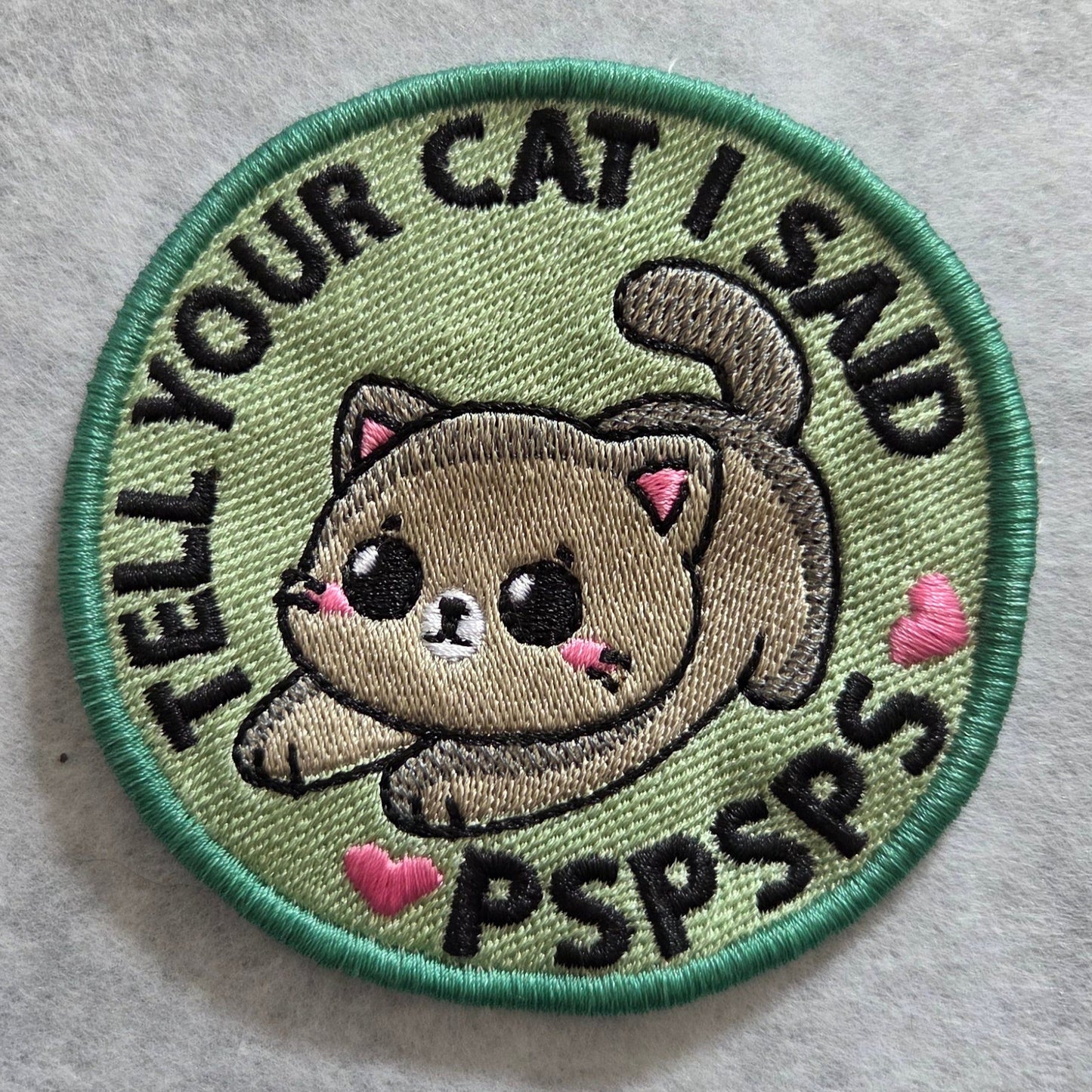 Tell Your Cat I Said Pspsps Embroidered Patch