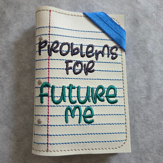 Problems For Future Me Notebook Cover