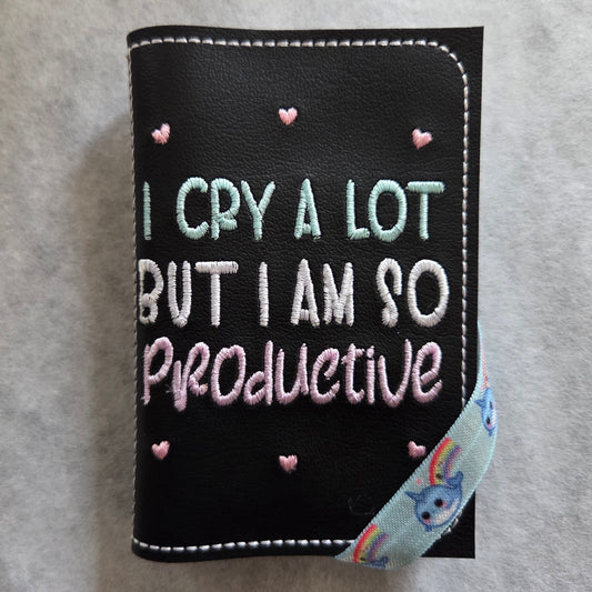 I Cry a Lot But I Am So Productive Notebook Cover