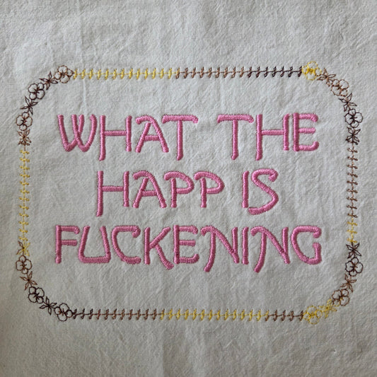 What the Happ is Fuckening (Embroidered CYO)