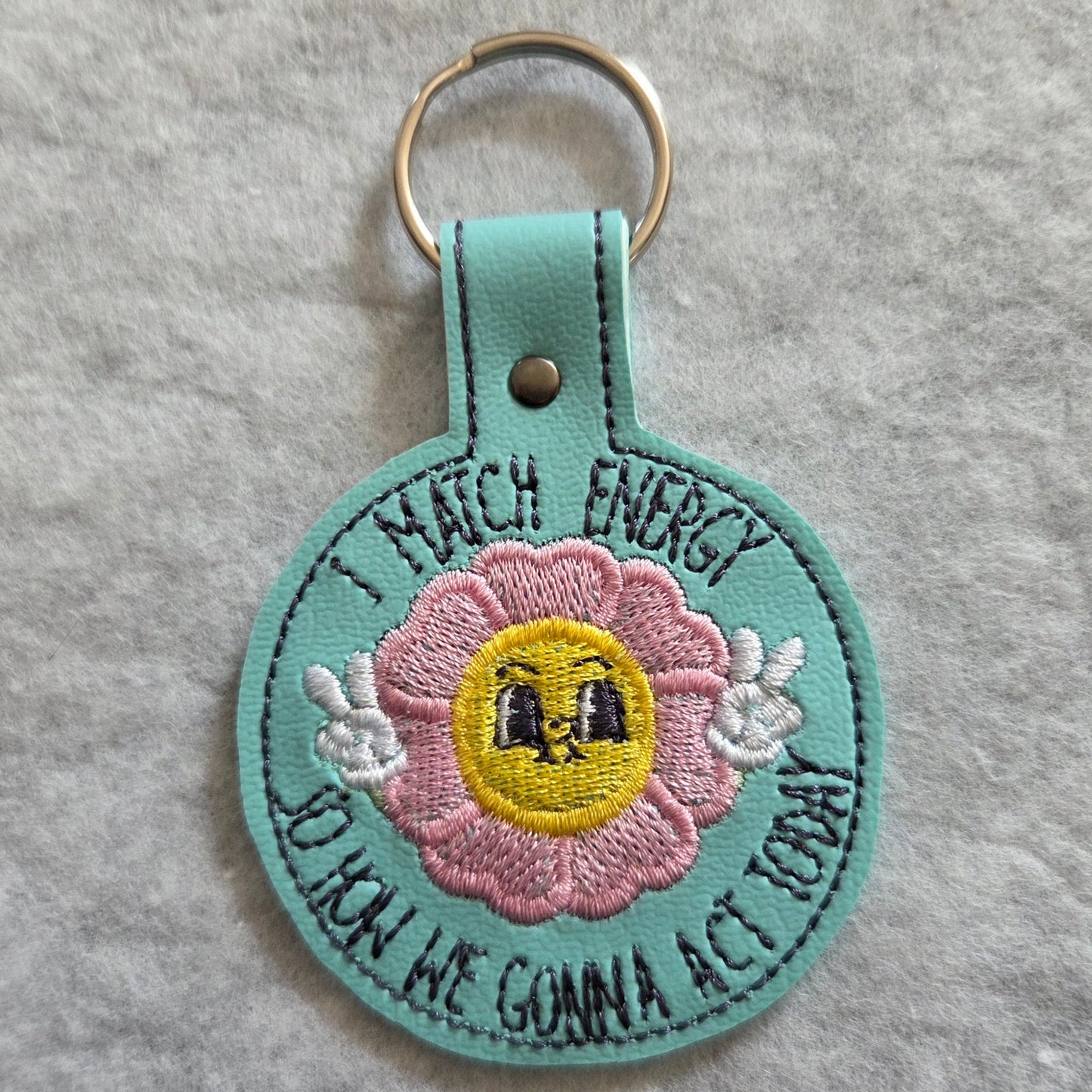 I Match Energy - So How We Gonna Act Today? Embroidered Vinyl Key Ring