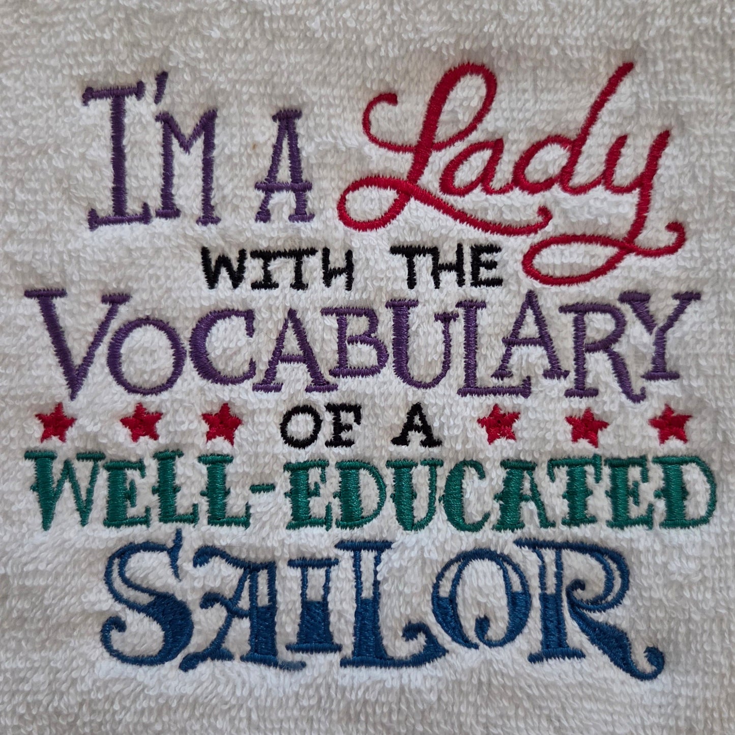 I'm a Lady with the Vocabulary of a Well-Educated Sailor (Embroidered CYO)