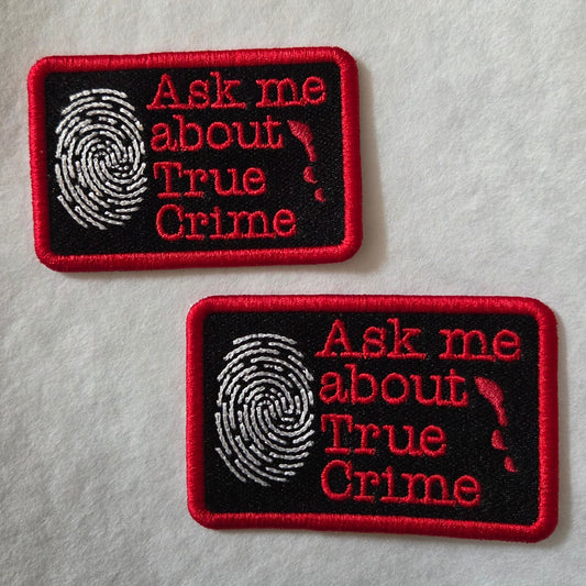 Ask me about True Crime Embroidered Patch