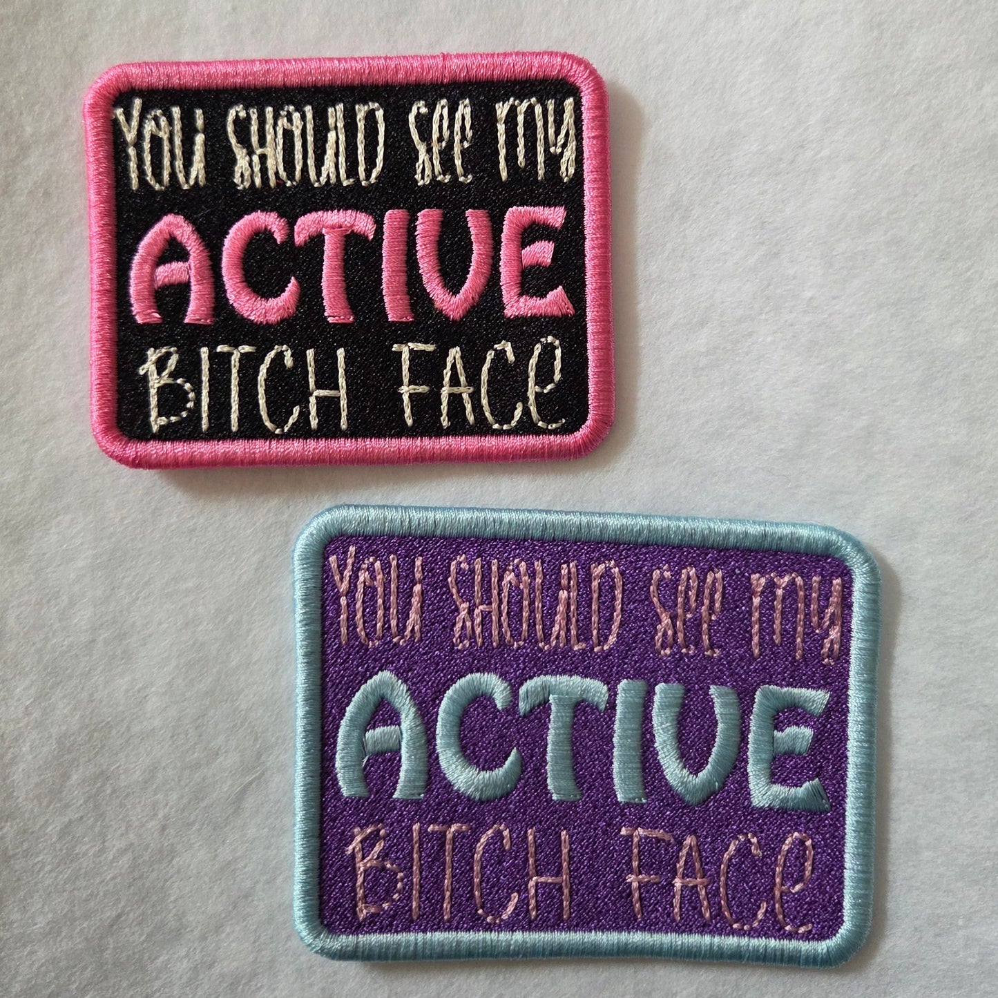 You Should See My Active Bitch Face Embroidered Patch