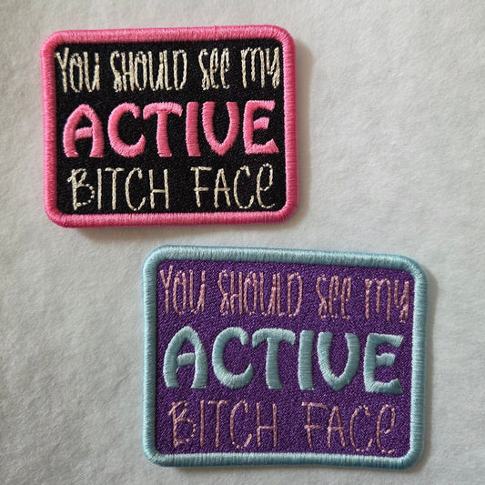 You Should See My Active Bitch Face Embroidered Patch