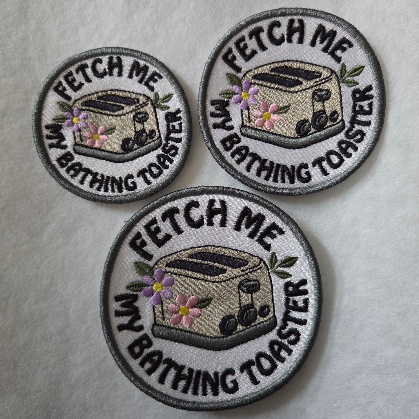 Fetch Me My Bathing Toaster Embroidered Patch