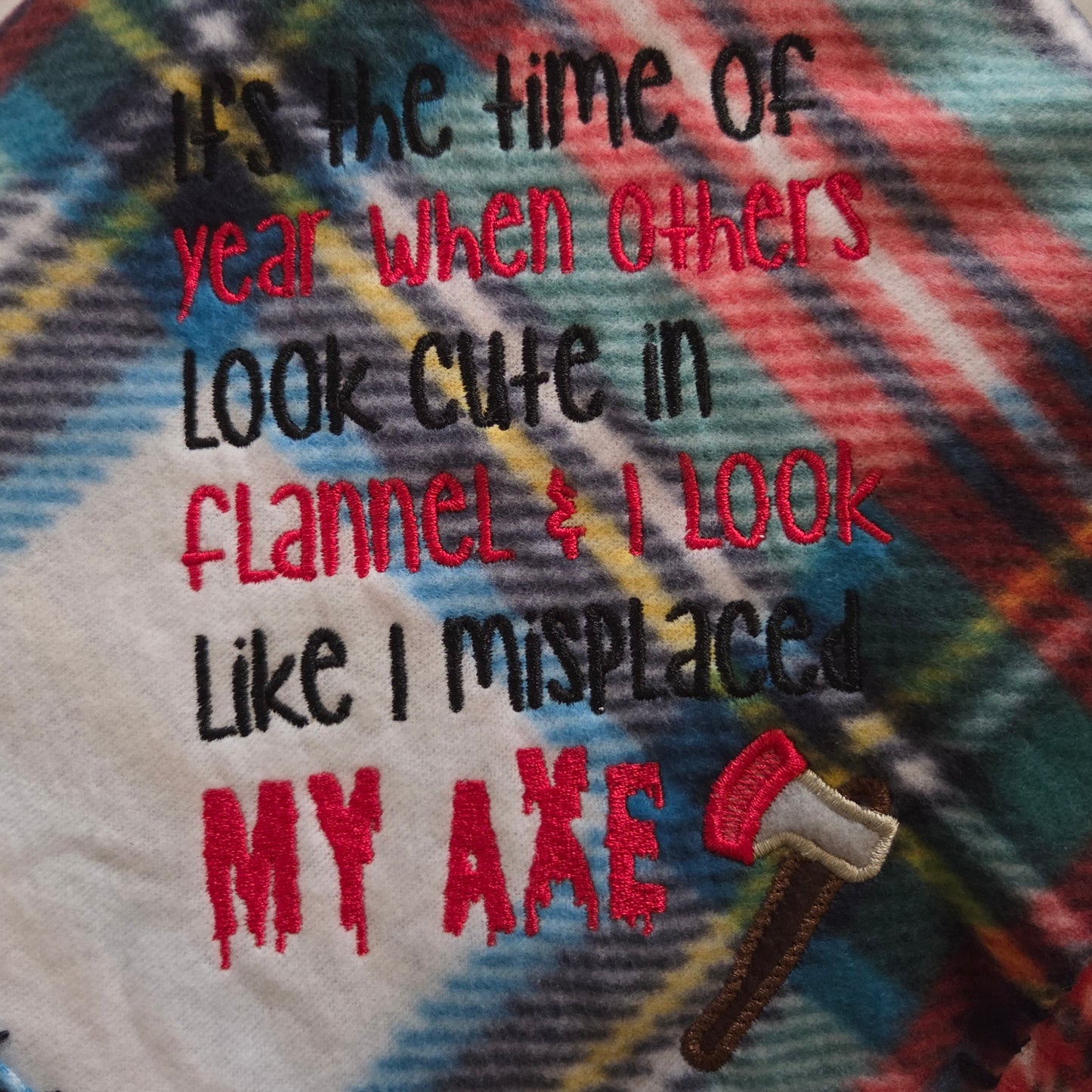 "It's the time of year when others look cute in flannel & I look like I misplaced MY AXE" Fleece Throw Blanket