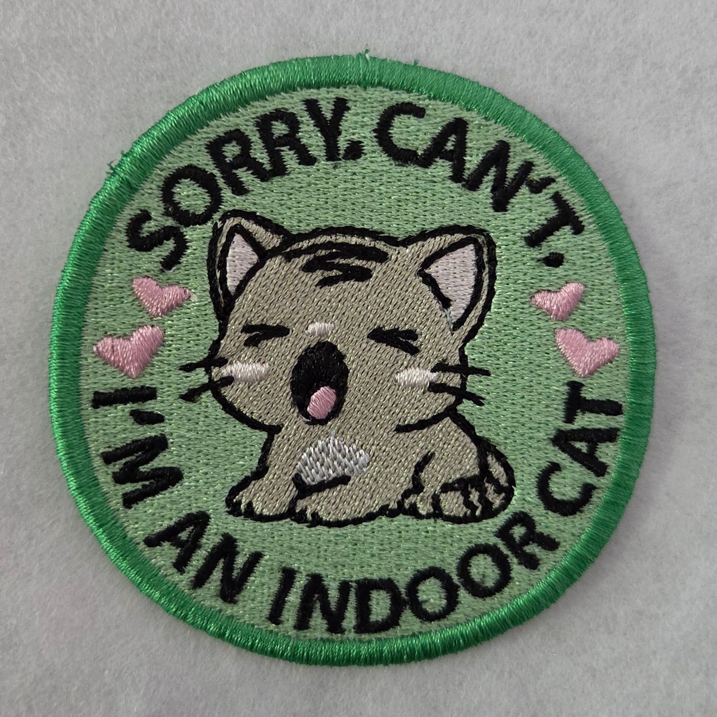 Sorry. Can't. I'm an indoor cat Embroidered Patch
