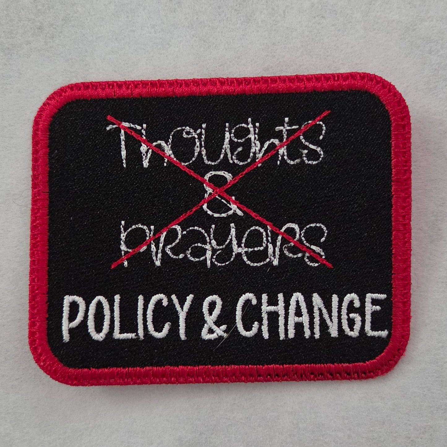Thoughts & Prayers/POLICY & CHANGE Embroidered Patch