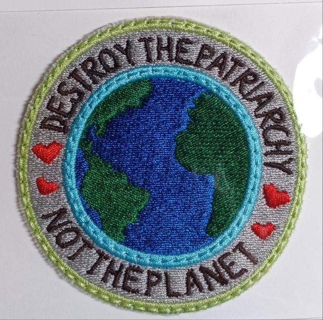 "Destroy the Patriarchy Not the Planet" Embroidered Iron-On Patch
