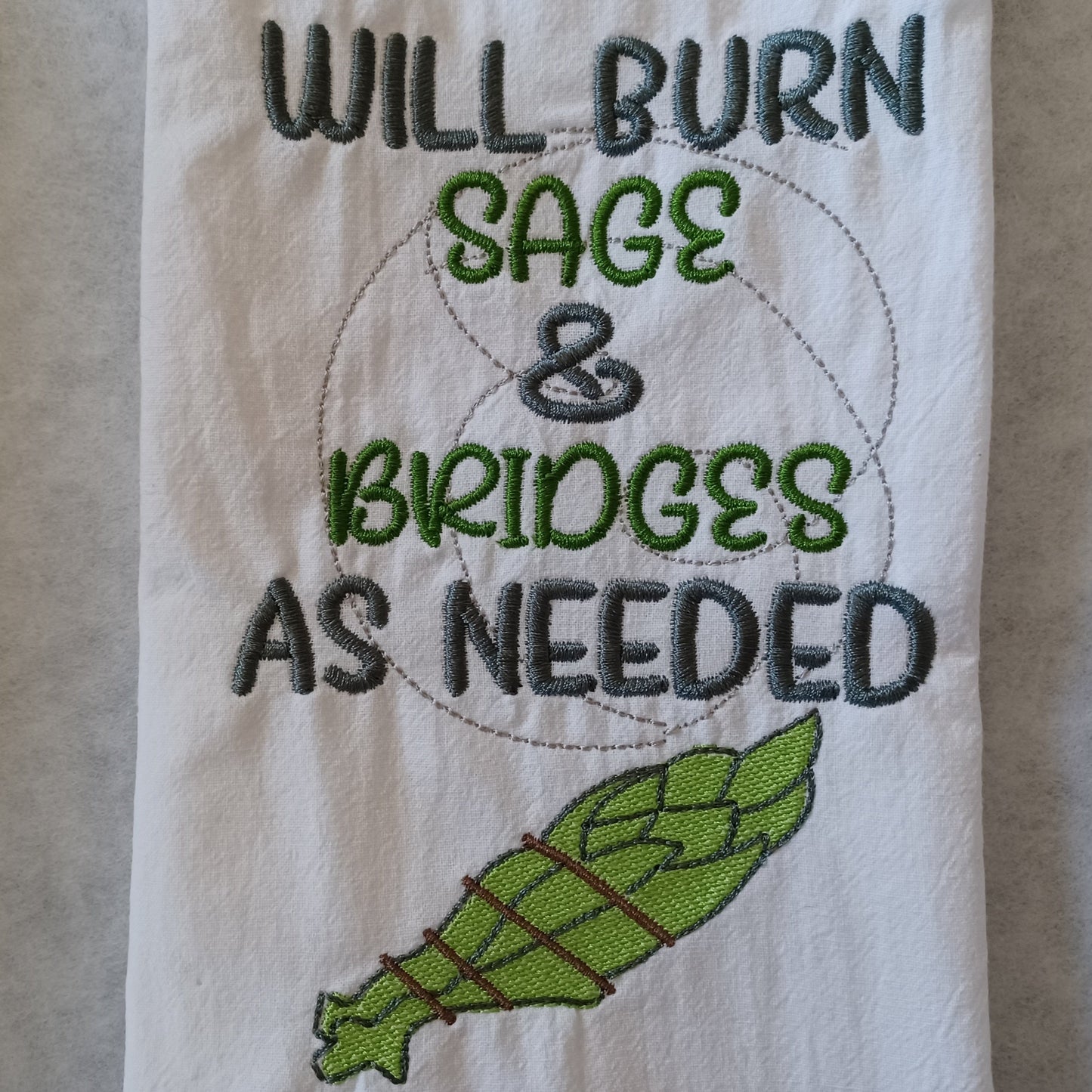 Will Burn Sage & Bridges As Needed (Embroidered CYO)
