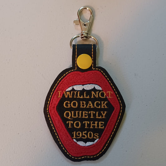 I Will Not Go Quietly Back to the 1950s Embroidered Vinyl Key Ring