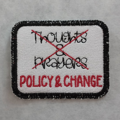 Thoughts & Prayers/POLICY & CHANGE Embroidered Iron-On Patch