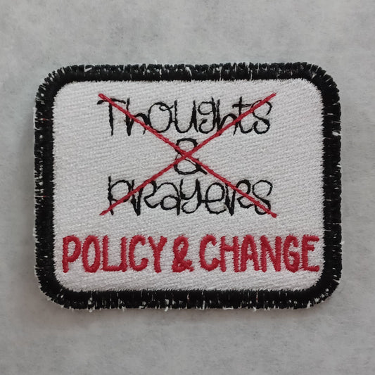 Thoughts & Prayers/POLICY & CHANGE Embroidered Iron-On Patch