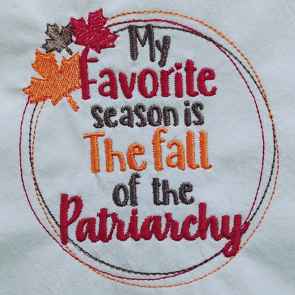 My Favorite Season in the Fall of the Patriarchy (Embroidered CYO)