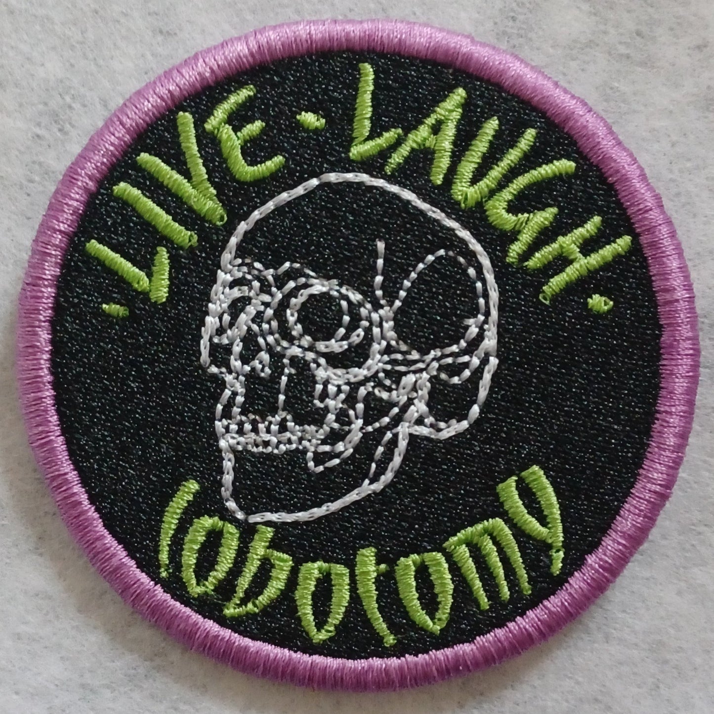 Live Laugh Lobotomy Embroidered Patch
