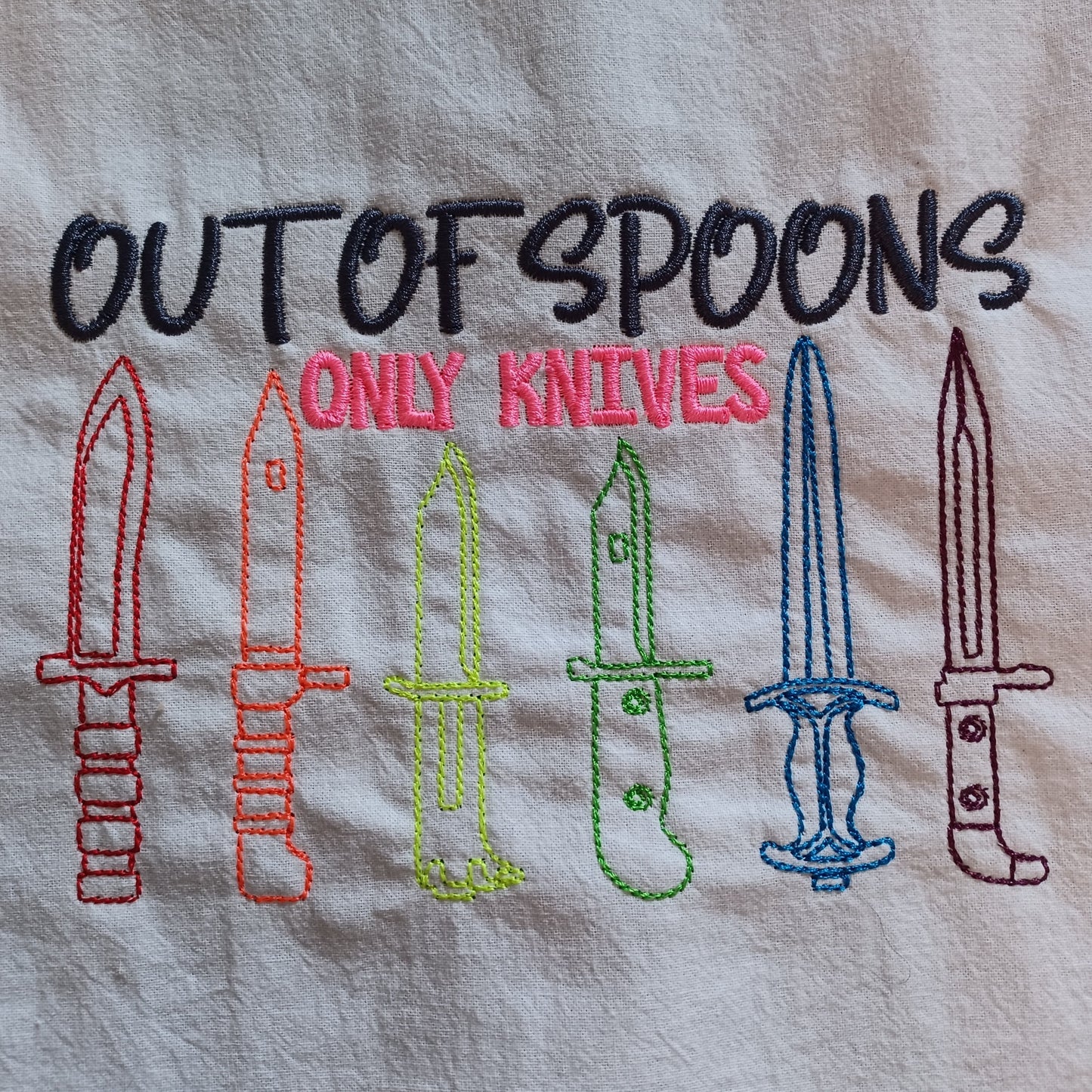 Out of Spoons. Only Knives. (Embroidered CYO)
