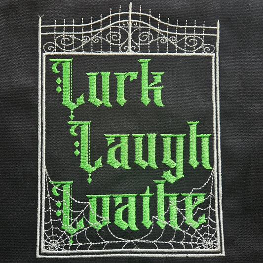 Lurk Laugh Loathe (Embroidered CYO)