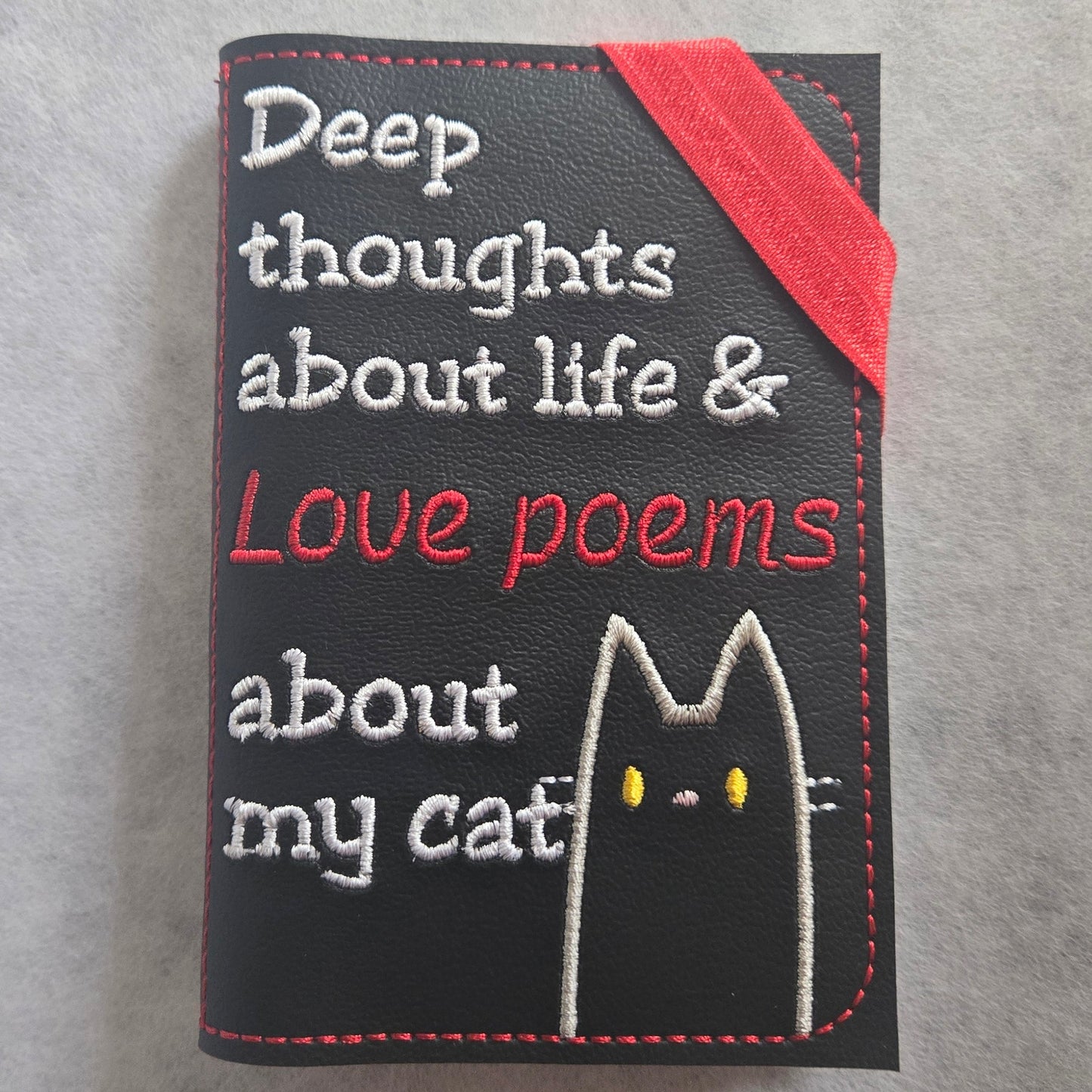 Deep thoughts about life & Love poems about my cat Embroidered Notebook Cover