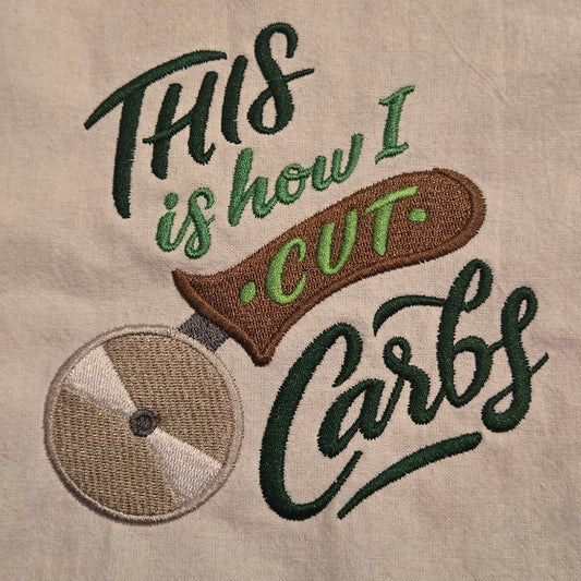This Is How I Cut Carbs (Embroidered CYO)