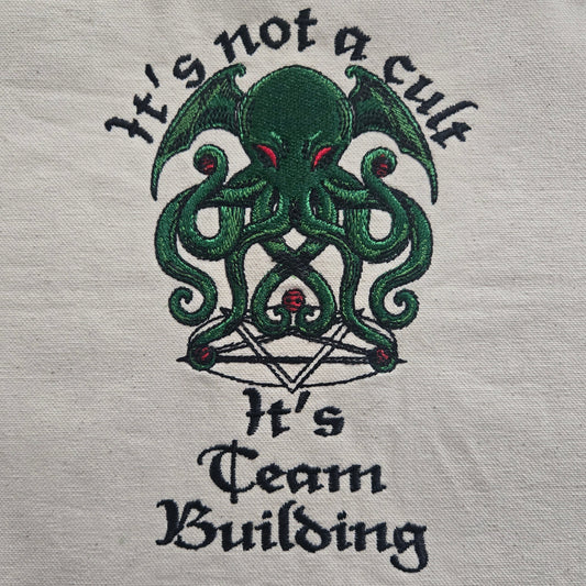 It's Not a Cult. It's Team Building (Embroidered CYO)