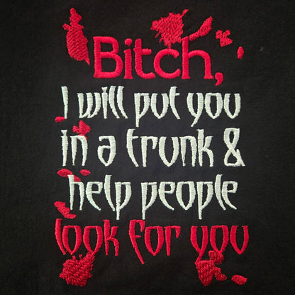 I Will Put You in a Trunk (Embroidered CYO)