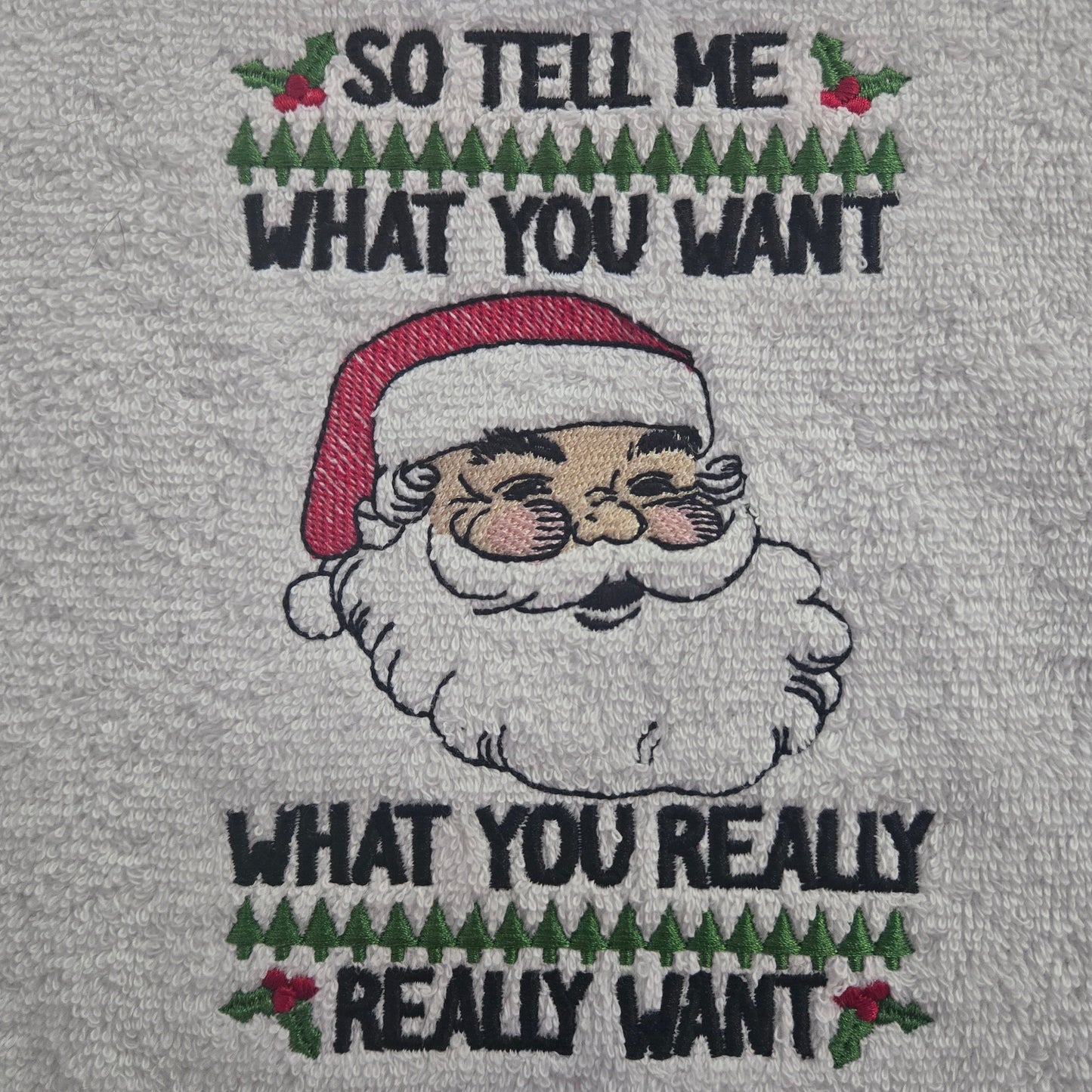 So Tell Me What You Want Santa (Embroidered CYO)