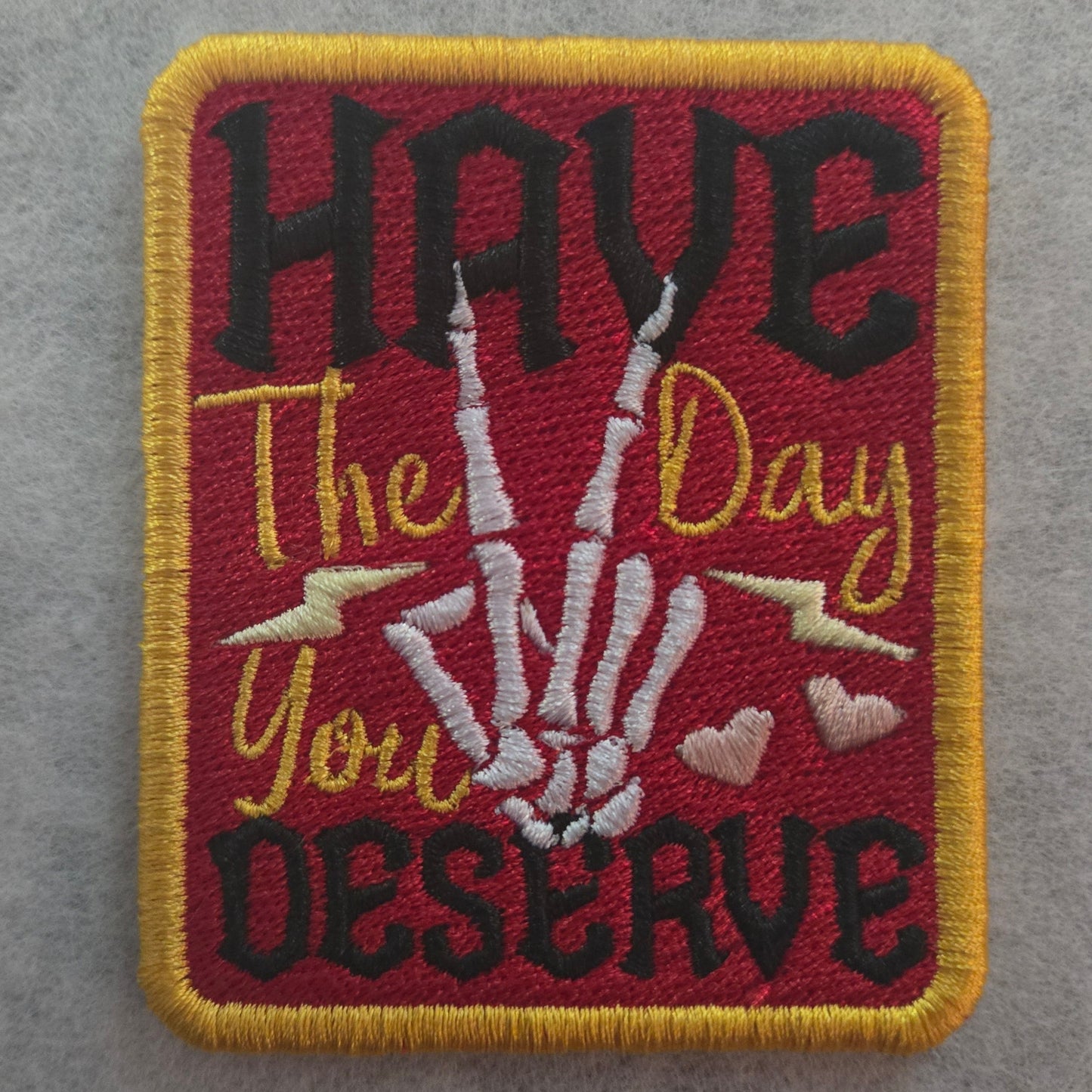 Have The Day You Deserve Skeleton Hand Embroidered Patch