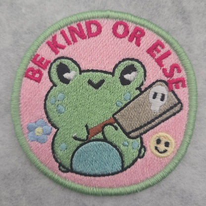 Be Kind Or Else Embroidered Patch