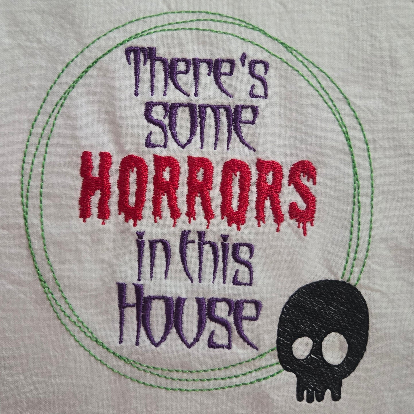 There's some HORRORS in this house (Embroidered CYO)