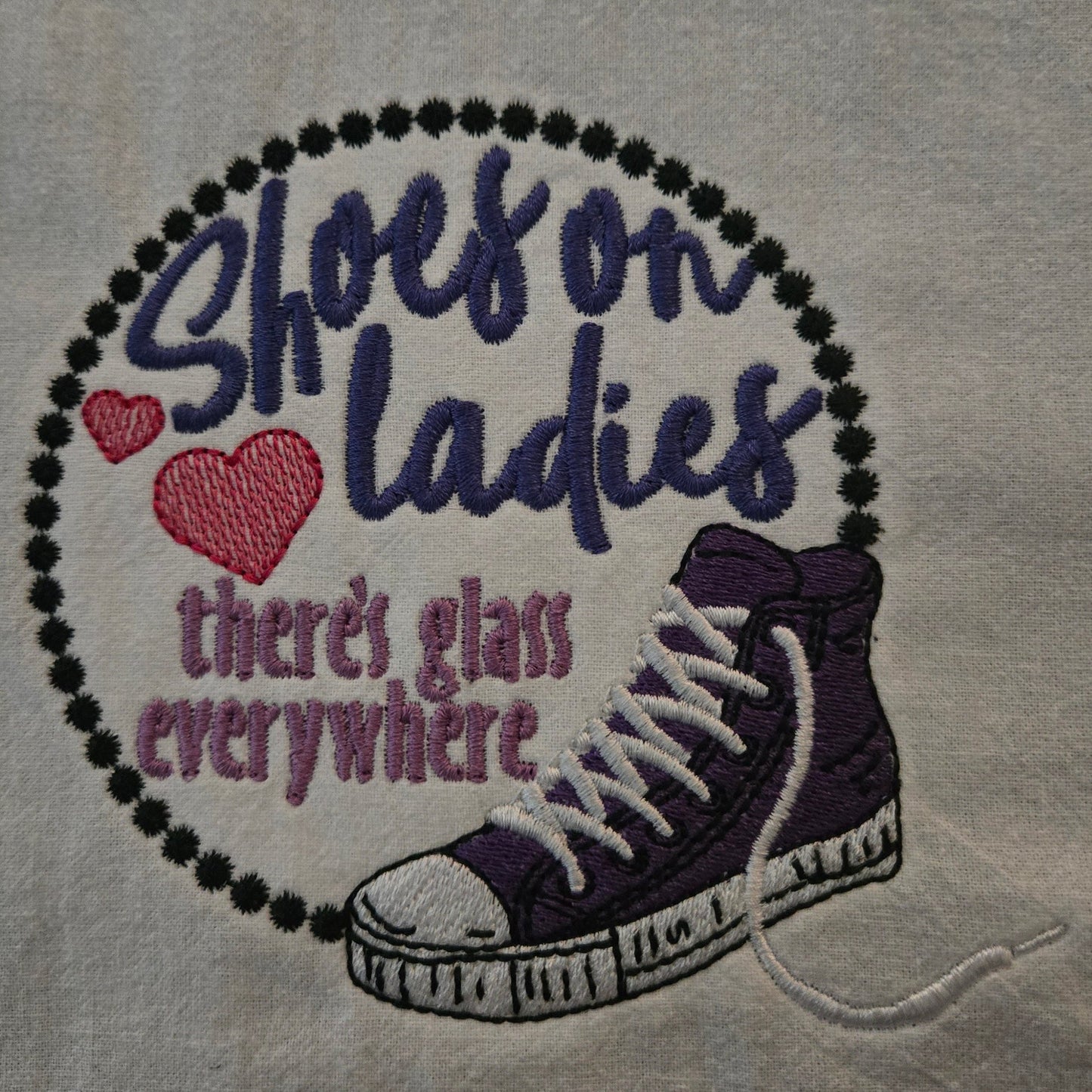 Shoes On Ladies. There's Glass Everywhere (Embroidered CYO)