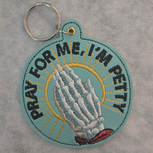 Pray For Me, I'm Petty Embroidered Vinyl Key Tag