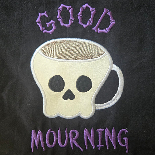 Good Mourning (Embroidered CYO)