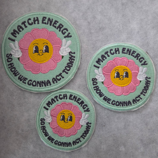 I Match Energy - So How We Gonna Act Today? Embroidered Patch