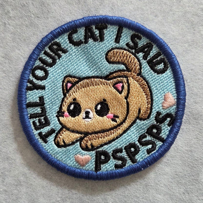 Tell Your Cat I Said Pspsps Embroidered Patch