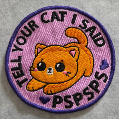 Tell Your Cat I Said Pspsps Embroidered Patch
