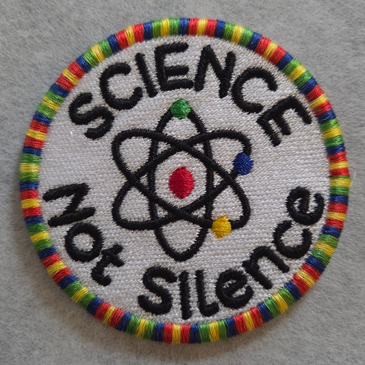 "Science Not Silence" Embroidered Patch