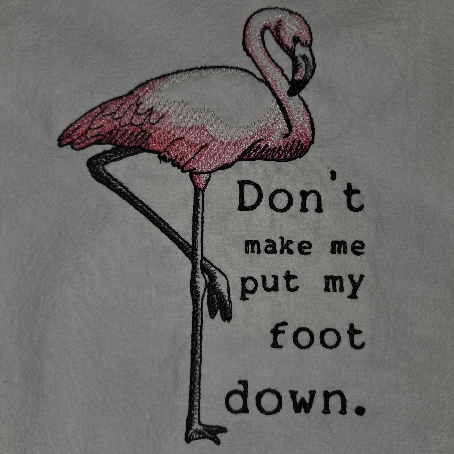 Don't make me put my foot down. (Embroidered CYO)