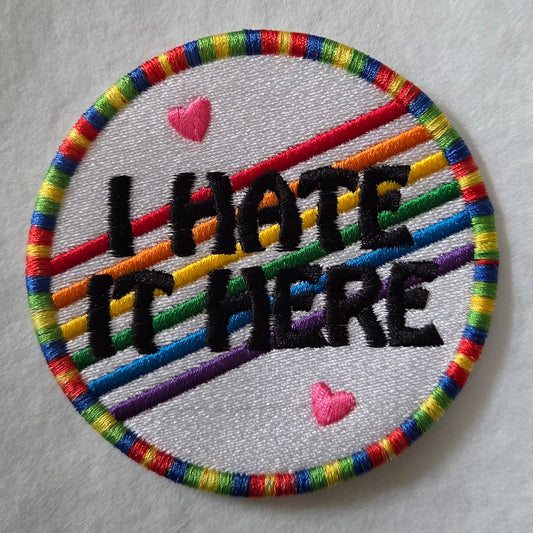 I Hate It Here Embroidered Patch