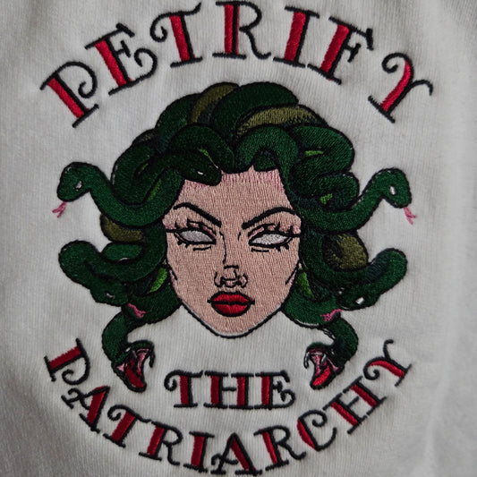 Petrify the Patriarchy (Embroidered CYO Apparel)