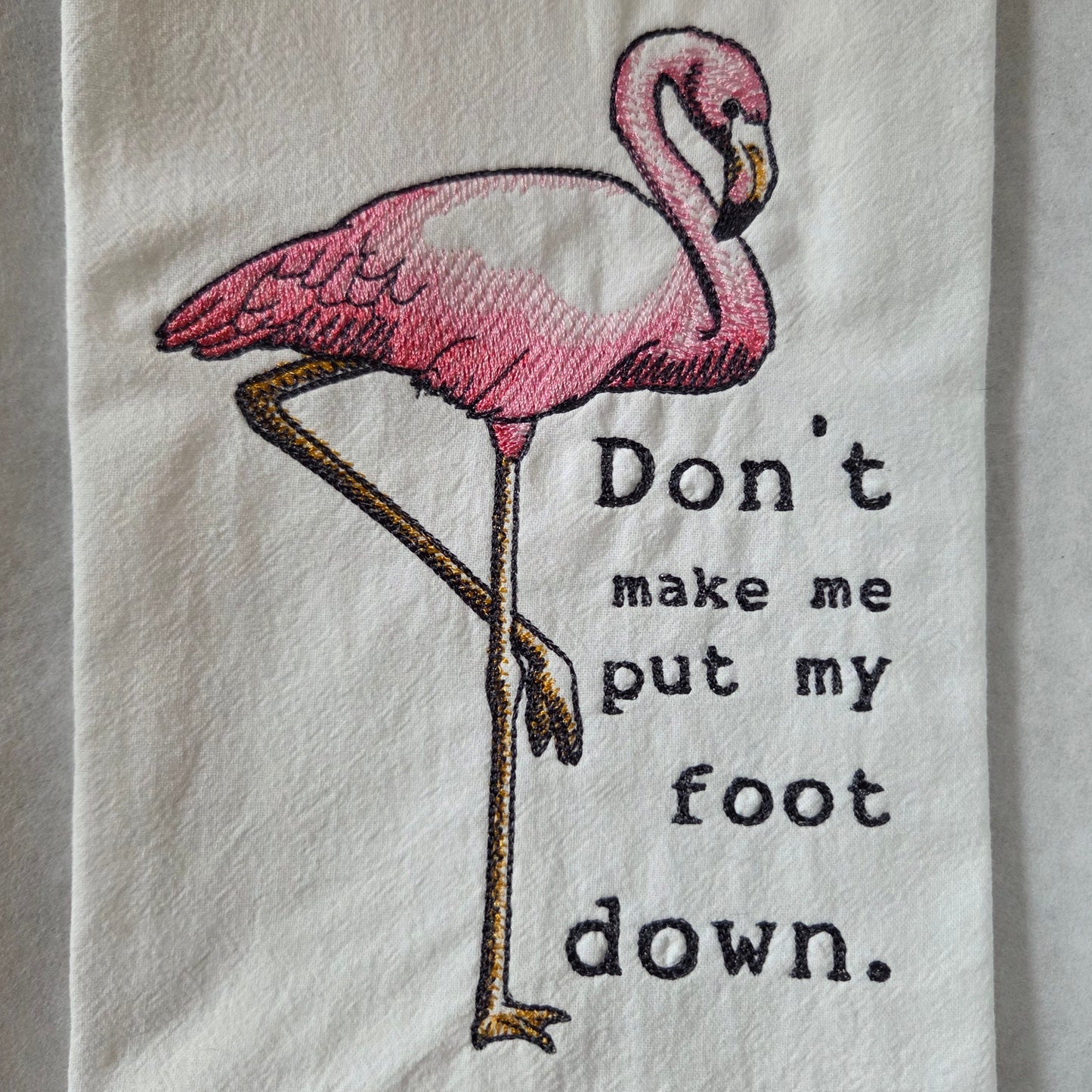 Don't make me put my foot down. (Embroidered CYO)