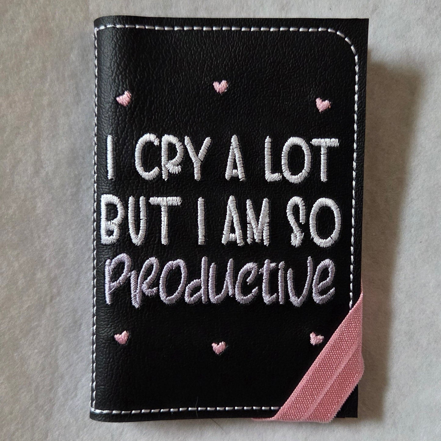 I Cry a Lot But I Am So Productive Notebook Cover