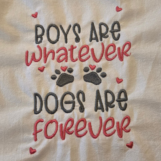 Boys Are Whatever, Dogs Are Forever (Embroidered CYO)